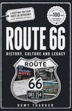 Route 66: A Century of History, Culture and Legacy: How One Highway Became an American Icon