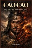 Cao Ancient Leaders History Will Never Forget- Cao Cao Paperback