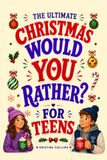 The Ultimate Christmas Would You Rather for Teens