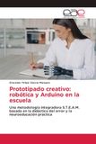 Prototipado creativo: robótica y Arduino en la escuela