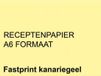 FastPrint Receptpapier A6 80gr Kanariegeel