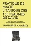 PRATIQUE Independently Published Pratique de Magie Litanique Des 150 Psaumes de David