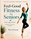 Feel-Good Fitness for Seniors: Simple Home Exercises for Strength, Balance & Energy