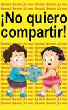 ¡No quiero compartir!: ¡Es mío! ¡Es mío! ¡Es mío!