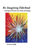 Re-Imagining Libri GmbH Re-Imagining Elderhood: Living as Presence in a Time of Change - Paperback