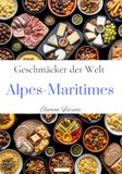 Geschmäcker der Welt: Alpes-Maritimes
