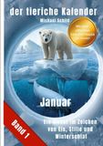 der 9783565058075 Der tierische Kalender-Band 1 | Januar: Ein Monat im Zeichen von Eis, Stille und Winterschlaf