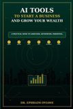 AI Independently Published AI Tools to Start a Business and Grow Your Wealth
