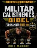 Die Independently Published Die Militär-Calisthenics-Bibel für Männer über 40