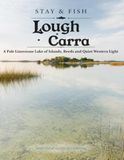 Stay & Fish: Lough Carra: A Pale Limestone Lake of Islands, Reeds and Quiet Western Light