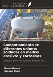 Comportamiento OmniScriptum SRL Comportamiento de diferentes uniones soldadas en medios erosivos y corrosivos
