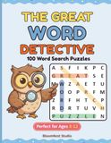 The Great Word Detective: 100 Amazing Themes, Large Print Word Search Puzzles for Kids Ages 8–12