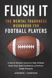 Flush It: The Mental Toughness Workbook for Football Players