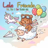 Lala Friends Cute Coloring Book: A Magical Adventure Coloring Book for Kids with Cute Stars, Dragons, and Unicorns