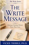 The Write Message: Helping Christian Writers Share Their Story
