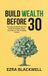 Build Libri GmbH Build Wealth Before 30: The Step-by-Step Blueprint to Financial Freedom, Smart Investing, and Life-Changing Income