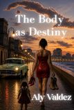 The Body as Destiny: The Country That Pushed Its Daughters into the Night While Necessity Learned to Walk the Malecón in Heels.