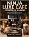 Ninja Luxe Cafe Cookbook for Beginners