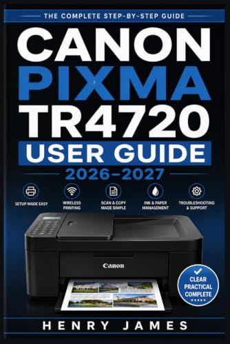 CANON PIXMA TR4720 USER GUIDE 2026–2027