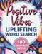 Positive Vibes Positive Vibes Uplifting Word Search
