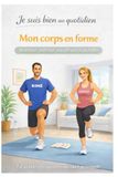 Je suis bien au quotidien : Mon corps en forme