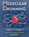 Molecular Drumming: Your comprehensive guide to four-way independence and ambidexterity