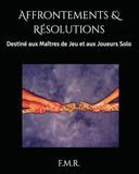 Affrontements & Résolutions: Destiné aux Maîtres de Jeu et aux Joueurs Solo