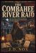 THE COMBAHEE RIVER RAID: The True Story of Harriet Tubman, the Union Spymaster, and the Secret Civil War Raid That Freed 750 Slaves