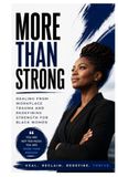 MORE THAN STRONG Workplace Trauma and Redefining Strength for Black Women