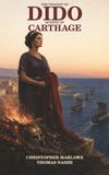The Tragedy of Dido Queene of Carthage: Love Binds Aeneas to Carthage—but Fate Calls Him to Italy