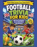 Football Trivia for Children: 100 Fun Football and Soccer Questions and Answers for Curious Kids Ages 8 to12