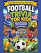 Football Trivia for Children: 100 Fun Football and Soccer Questions and Answers for Curious Kids Ages 8 to12