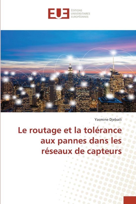 Le Editions Universitaires Europeennes Le routage et la tolérance aux pannes dans les réseaux de capteurs Paperback