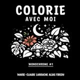 Colorie avec moi: Monochrome #1