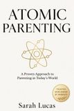 Atomic Parenting: A Proven Approach to Parenting in Today’s World
