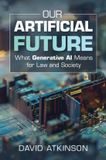 Our Mare Nostrum Group B.V. Our Artificial Future: What Generative AI Means for Law and Society