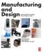 Manufacturing Butterworth-Heinemann Ltd Manufacturing and Design: Understanding the Principles of How Things Are Made Paperback