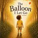 The Libri GmbH The Balloon I Let Go Paperback