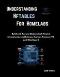 Understanding Libri GmbH Understanding nftables for Homelabs: Build and Secure Modern Self-Hosted Infrastructure with Linux, Docker, Proxmox VE, and WireGuard