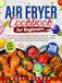 Air Fryer Cookbook for Beginners