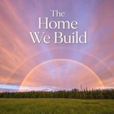 The Home We Build: Family, Friends, and Faith