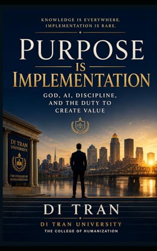 Purpose Is Implementation: God, AI, Discipline, and the Duty to Create Value