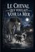 Le cheval qui voulait voir la mer