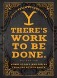 There's Adams Media There's Work to Be Done. (An Official Yellowstone Quote Book)