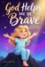 God Christian Story Books for Kids: God Helps Me Be Brave - A Christian Book for Girls