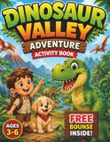 Dinosaur Valley Adventure Activity Book: Fun Dinosaur Puzzles, Tracing, Mazes, Counting & Learning Activities for Kids Ages 3-6