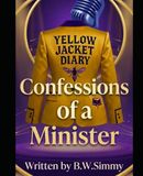 Yellow Jacket Diary: Confessions of a Minister: A Raw Journey Through Spiritual Warfare, Identity, and Redemption