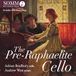 Adrian Bradbury/Andrew West: The Pre-Raphaelite Cello