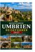 Umbrien Reiseführer 2027: Erleben Sie Assisi, Perugia, Orvieto, historische Dörfer, das Trüffelgebiet, Weinberge und das wahre Herz Italiens.