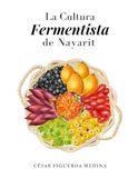 La Cultura Fermentista de Nayarit: Una obra impulsada por la Beca Ricardo Muñoz Zurita